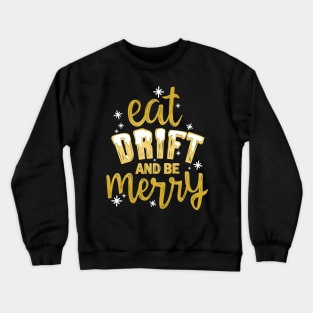 Eat Drift and be Merry Crewneck Sweatshirt